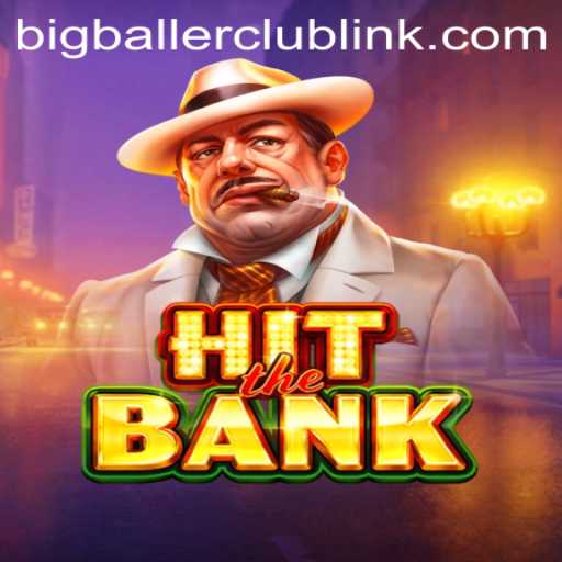 Unraveling the Excitement of HitTheBank: BigBallerClub Edition